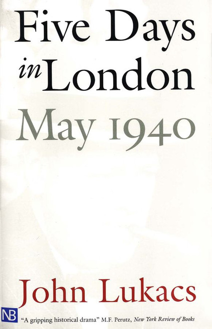Five Days in London, May 1940 | | 9780300084665