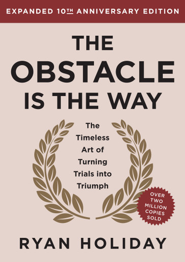 The Obstacle Is the Way Expanded 10th Anniversary Edition