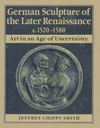 German Sculpture of the Later Renaissance, C. 1520-1580 - Labyrinth Books