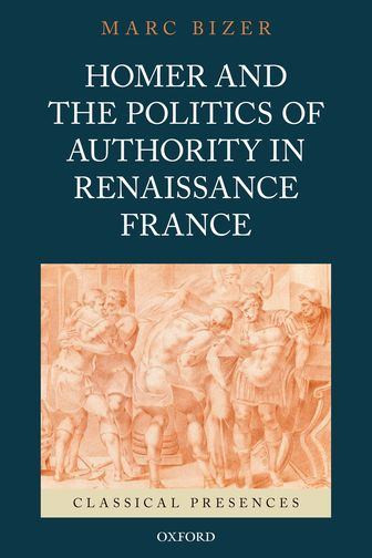 Homer and the Politics of Authority in Renaissance France - Labyrinth Books