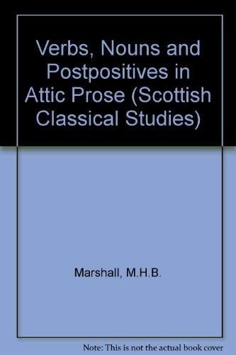 Verbs, Nouns, and Postpositives in Attic Prose (Scottish Classical ...