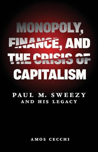 Monopoly, Finance, and the Crisis of Capitalism - Labyrinth Books