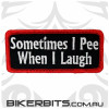 Sometimes I Pee When I Laugh Patch