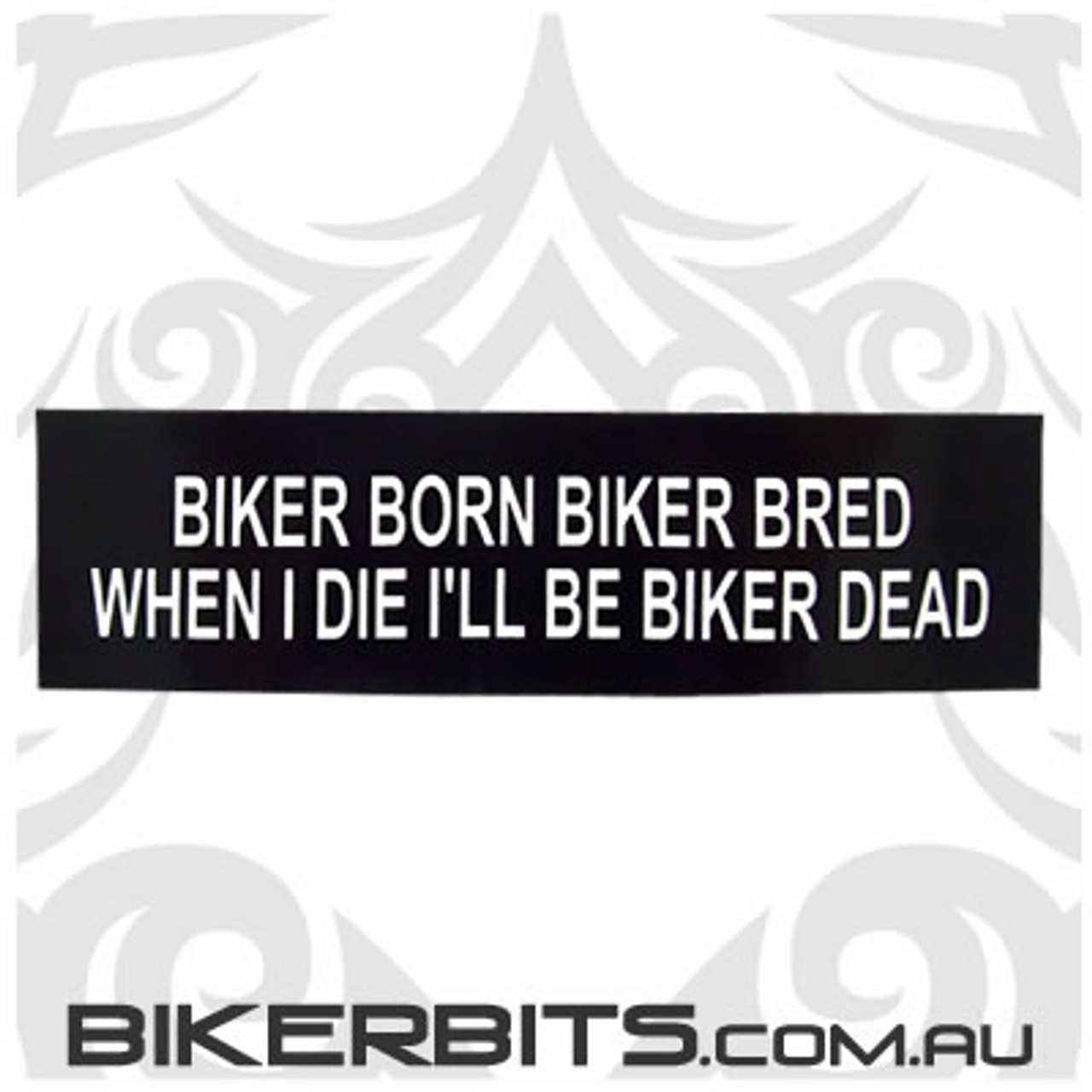 Helmet Sticker - Biker Born Biker Bred When I Die