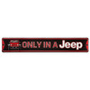 ONLY IN A JEEP EMBOSSED TIN STREET SIGN