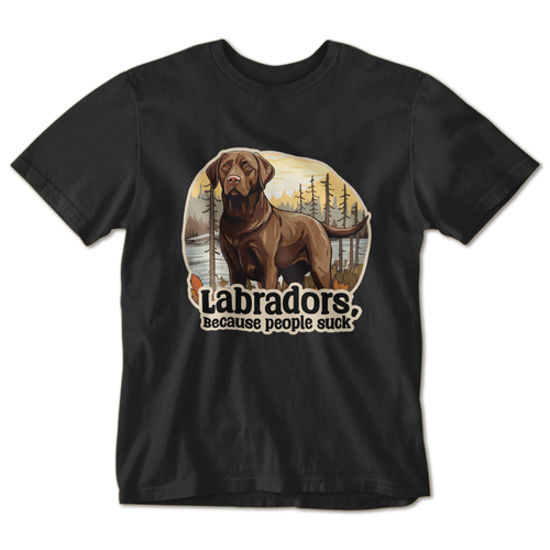 Chocolate - Labradors Because People Suck