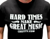 Hard Times Make Great Music Shirt