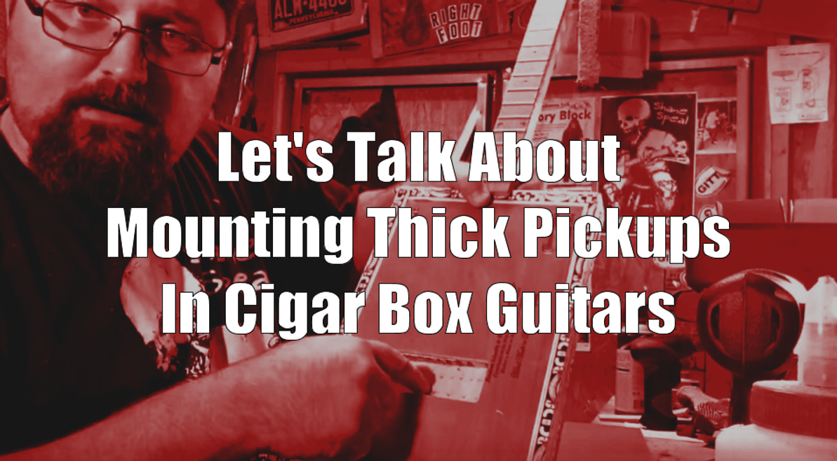 How to Mount Pickups in Neck-Through Cigar Box Guitars