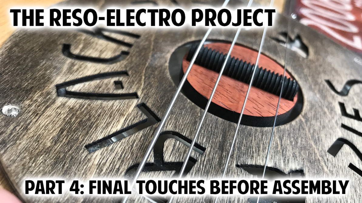 The Reso-Electro Project Pt 4: Final Touches