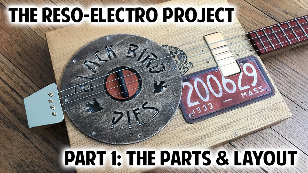 The Reso-Electro Cigar Box Guitar Project - Pt. 1: Intro, Parts and Layout