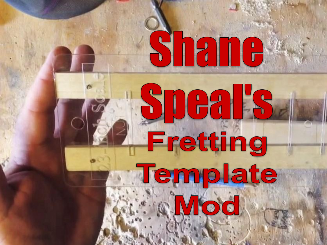 Shane Speal Talks About Our Fretting Templates And Shows Off An Awesome Mod!