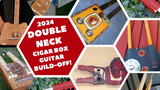 2024 Double-Neck Cigar Box Guitar Build-Off!  $500 in prizes!