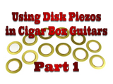 Piezo Pickup Basics: Using Disk Piezos In Cigar Box Guitars - Part 1 