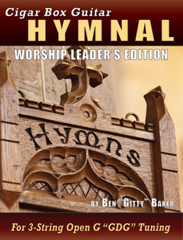 Worship Leader's Hymnal - 113 Christian Hymns (316 pages) Arranged for 3-string GDG Cigar Box Guitar