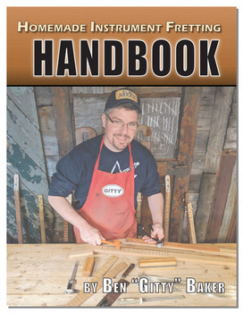 Homemade Instrument Fretting Handbook by Ben "Gitty" Baker - Complete Cigar Box Guitar Fretting How-to Guide