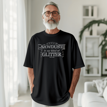 "Sawdust is My Kind of Glitter" Black Heavy Cotton T-Shirt 