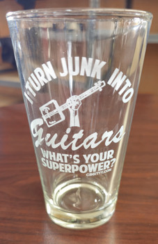 Engraved Pint Glass - I Turn Junk Into Guitars, What's Your Superpower?