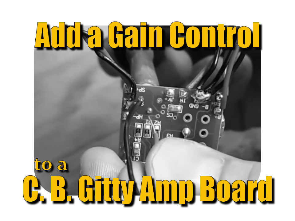 how-to-add-a-panel-mount-gain-control-to-a-c-b-gitty-amp-board-c-b-gitty-crafter-supply