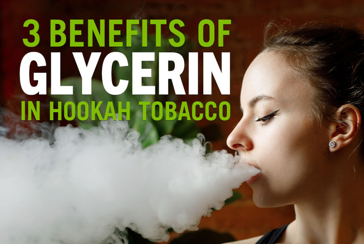 3 Benefits of Glycerin in Hookah Tobacco You Might Not Know