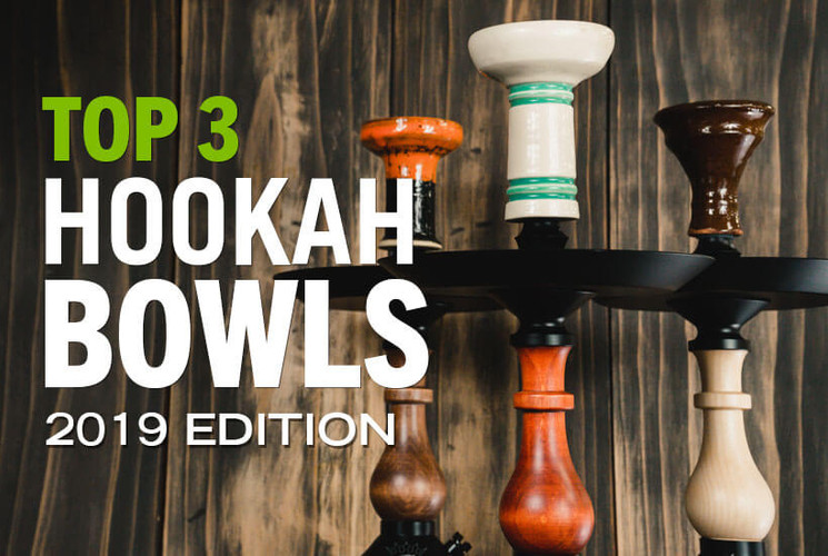 Top 3: Hookah Bowls (2019 Edition)