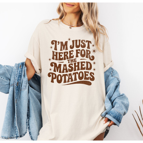 I'm Here For The Mashed Potatoes T-shirt