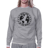 World Best Dad Unisex Grey Cute Sweatshirt Perfect Gifts For Dad