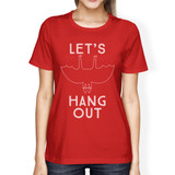 Let's Hang Out Bat Womens Red Shirt