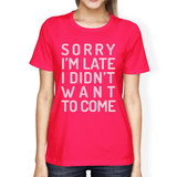 Sorry I'm Late Womens Hot Pink Shirt