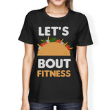 Let's Taco About Fitness Women's T-shirt Work Out Graphic Shirt