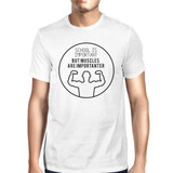 Muscles Are Importanter Mens White Shirt