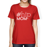 Hip Mom Women's Red Cute Graphic T Shirt Funny Gift Ideas For Moms