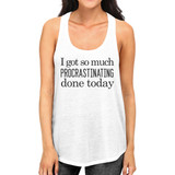 Procrastinating Done Today Womens White Tank Top