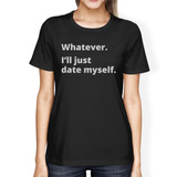 Date Myself Black Short Sleeve T Shirt Unique Design Gift Idea