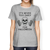 It's Never Too Early For Halloween Womens Grey Shirt
