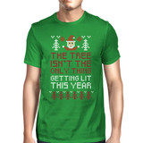 The Tree Is Not The Only Thing Getting Lit This Year Mens Green Shirt