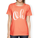 Oh Woman Peach Shirt Funny Short Sleeve Crew Neck T-shirts