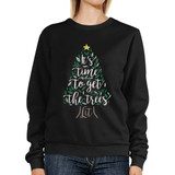 It's Time To Get The Trees Lit Black Sweatshirt