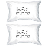 Lazzzy Mumma White Cute Pillowcase Funny Gift Ideas For Lazy Moms