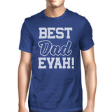 Best Dad Evah Men's Blue Short Sleeve Tee Funny Gifts For Father