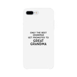 Only The Best Grandmas Get Promoted To Great Grandma White Phone Case