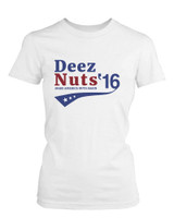 Deez Nuts for President 2016 Make America Nuts Again Women€š¬€ž¢s Tee Funny T-shirt