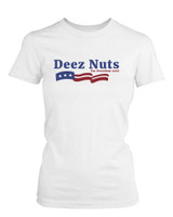 Deez Nuts for President 2016 Banner Women's White Tshirt Funny Graphic Shortsleeve Tee