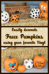 Easily decorate faux pumpkins with Vinyl