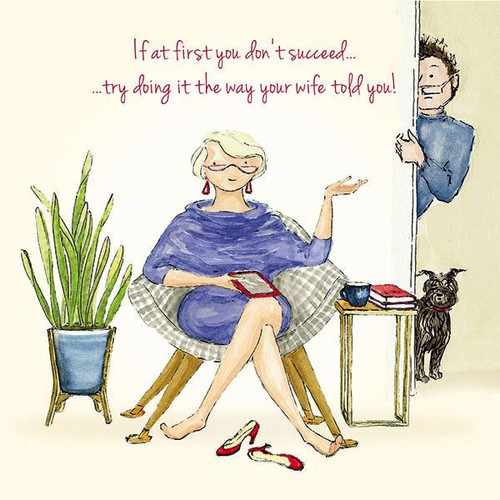 Greetings card - If at first you don't succeed, try doing it the way your wife told you !