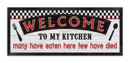 Welcome to my kitchen, many have eaten here few have died.  oblong tin sign