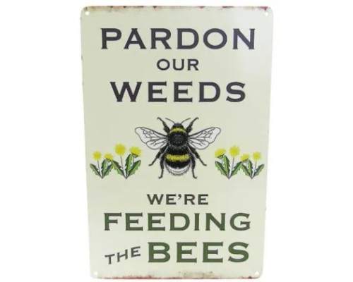 Retro style tin sign - Pardon our weeds, we're feeding the bees