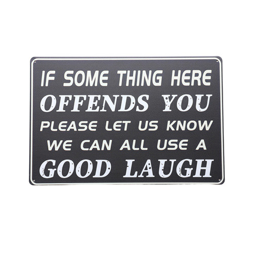 Tin Sign- If some thing offends you
