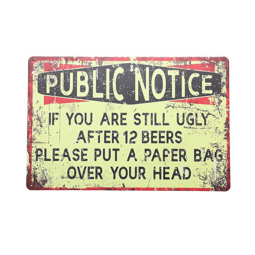 Retro Tin Sign- Public Notice, If You Are Still Ugly After 12 Beers
