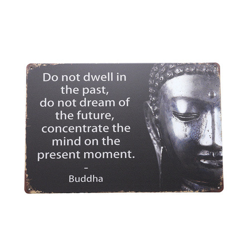 Tin Sign- Buddha Do Not Dwell In The Past
