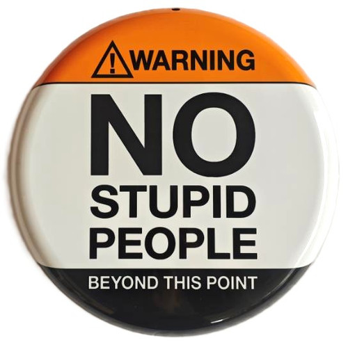 No Stupid People Beyond This Point Round Metal Sign